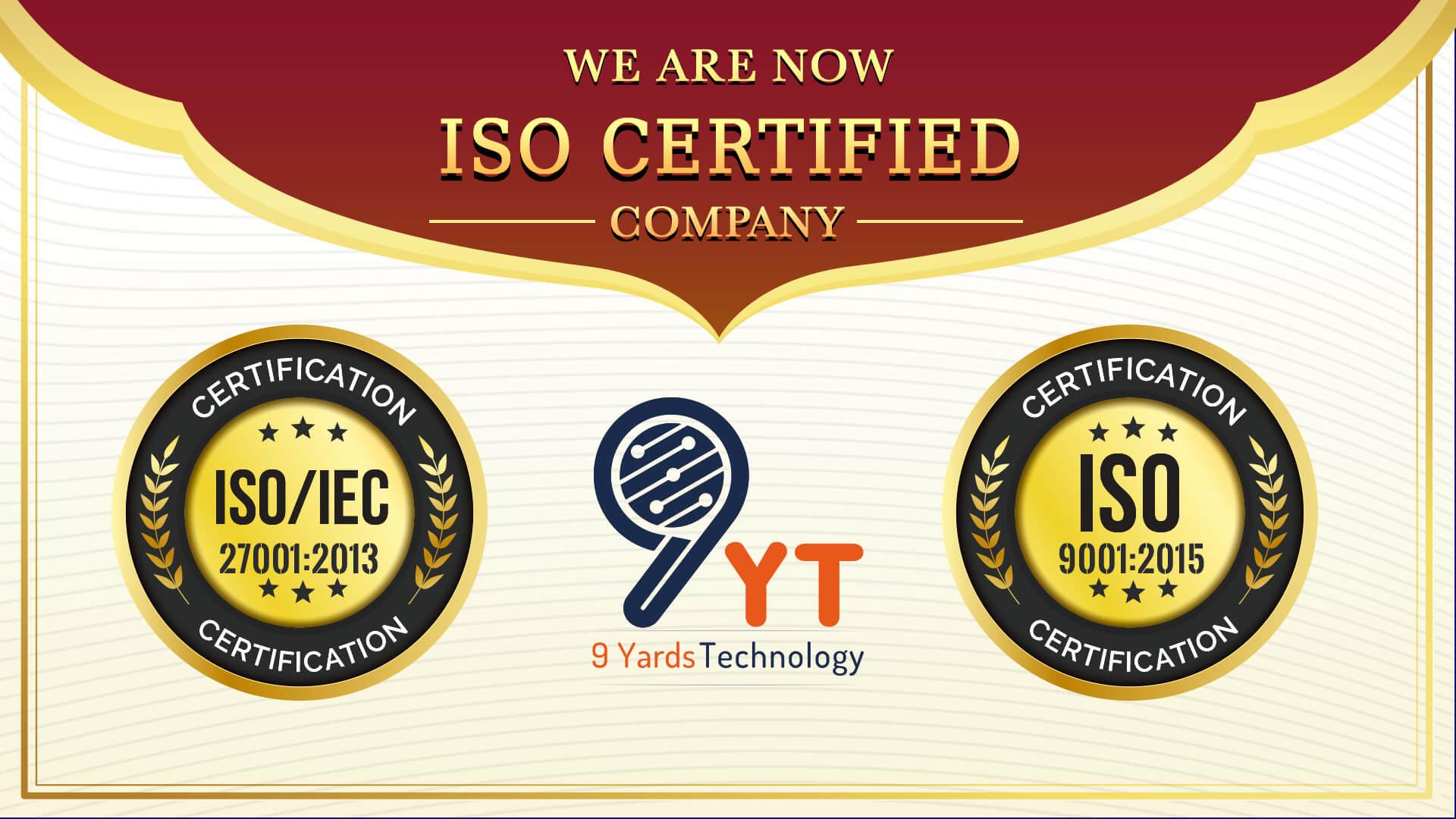 9 Yards Technology Advances With ISO 9001:2015 And ISO/IEC 27001:2013 Certifications!