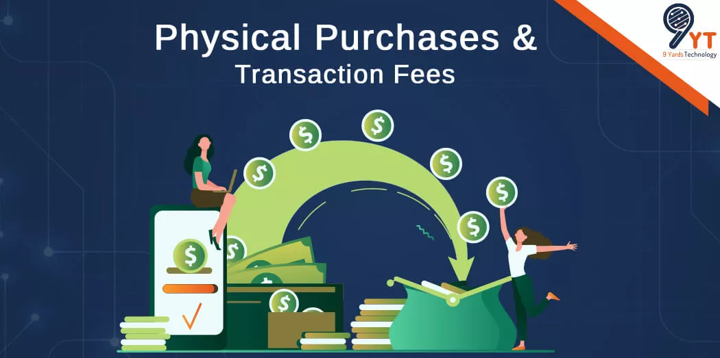 physical purchases and transaction fees