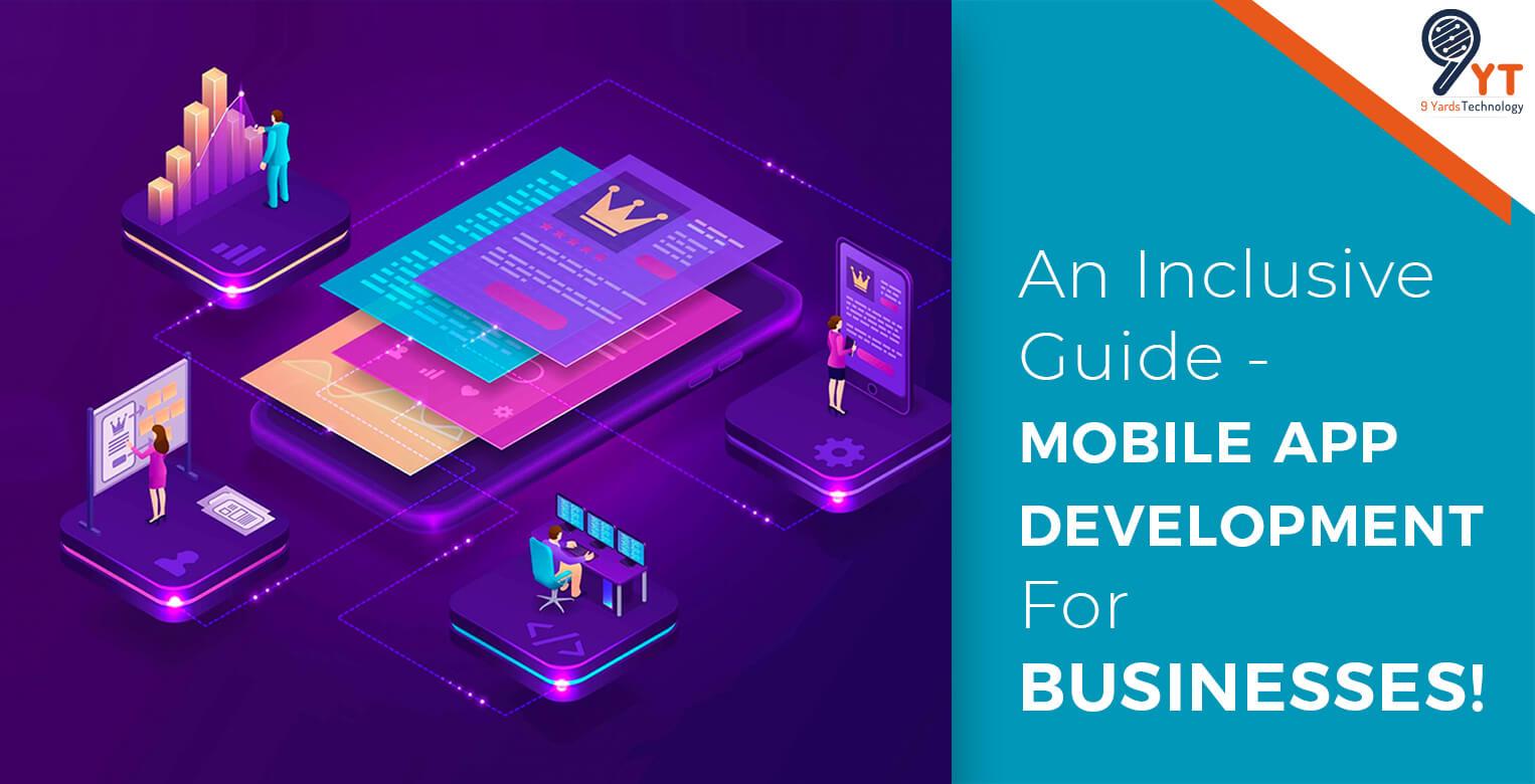 An Inclusive Guide – Mobile App Development for Businesses!
