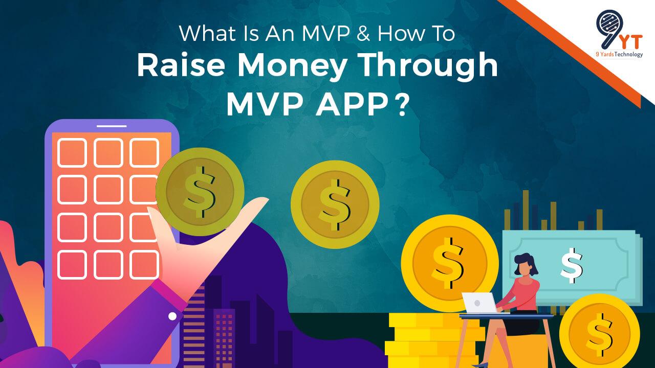 What is an MVP And How to Raise Money Through MVP App?