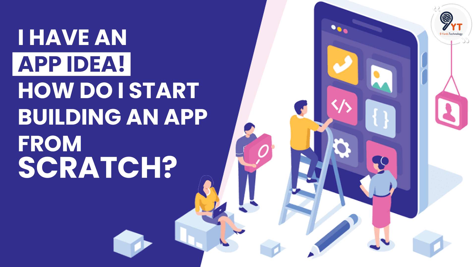 Have An App Idea! How Do I Start Building An App From Scratch?