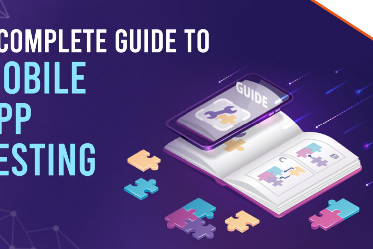 Mobile App Testing Demystified: A Step-by-Step Guide