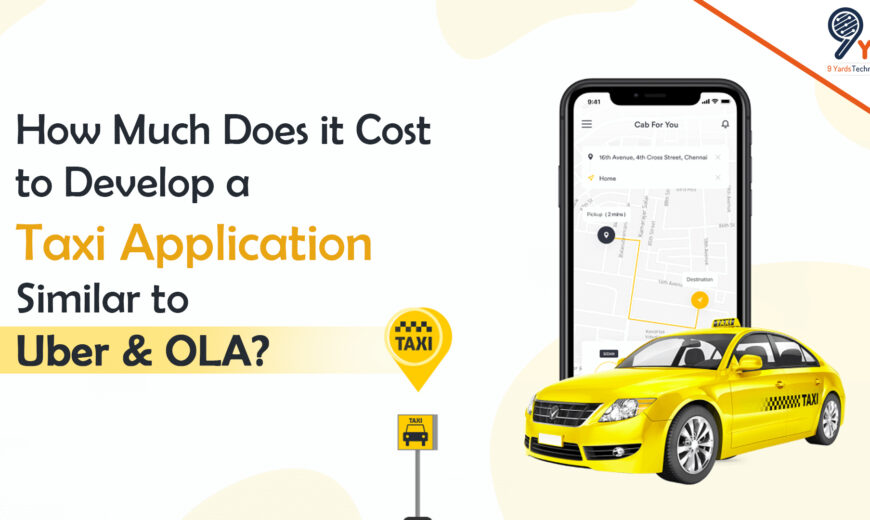 How Much Does it Cost to Develop a Taxi Application Similar to Uber and OLA?