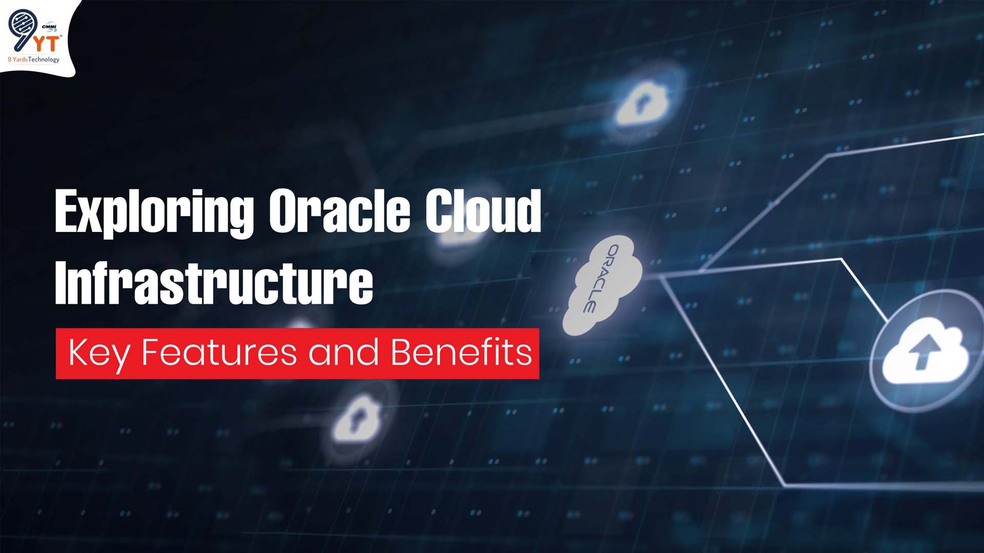 Exploring Oracle Cloud Infrastructure: Key Features and Benefits