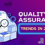 quality assurance trends in 2025