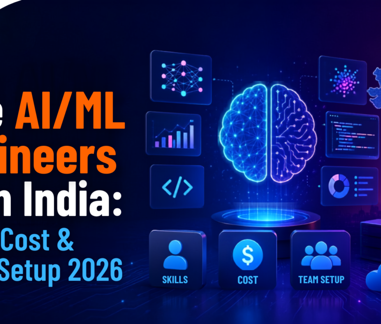 Hire AI/ML Engineers from India: Skills, Cost & Team Setup 2026